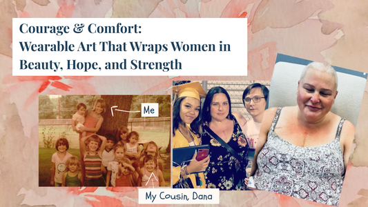 When Love Meets Action: How You Can Wrap Women Fighting Cancer in Courage & Comfort